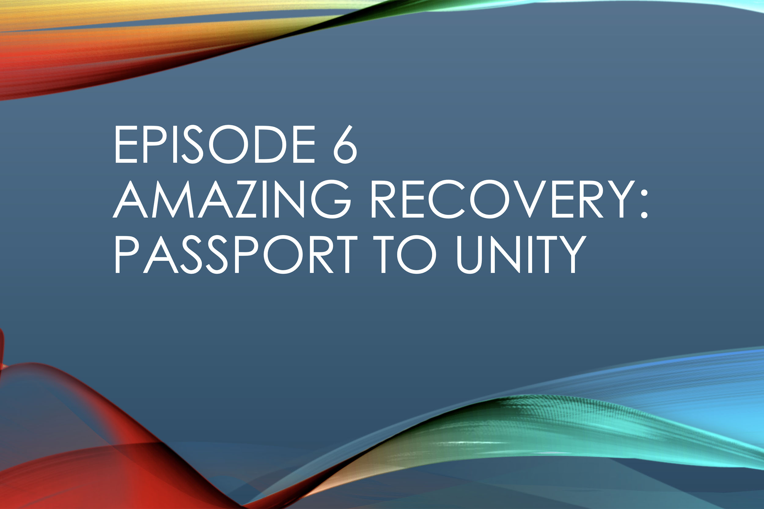 episode-6-amazing-recovery-passport-to-unity-podcast-series-lifeline